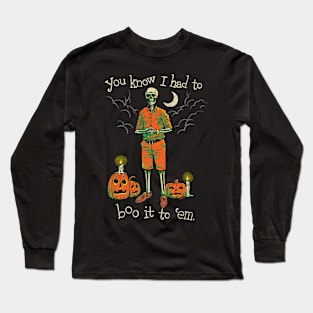 Had To Do It To Em Meme Halloween Skeleton Long Sleeve T-Shirt